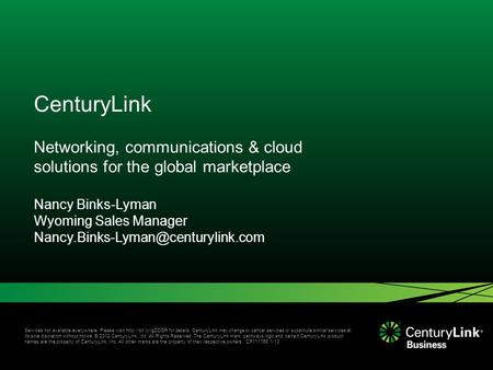 Services not available everywhere. Please visit  for details. CenturyLink may change or cancel services or substitute similar services.