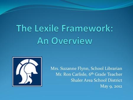 Mrs. Suzanne Flynn, School Librarian Mr. Ron Carlisle, 6 th Grade Teacher Shaler Area School District May 9, 2012.