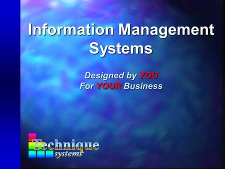 Information Management Systems Designed by YOU For YOUR Business.