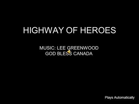 HIGHWAY OF HEROES MUSIC: LEE GREENWOOD GOD BLESS CANADA