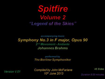 Compiled by John McFarlane 10 th June 2013 10 th June 2013 48 Slides Duration 8:55 minutes Version V.01.