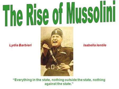 The Rise of Mussolini Lydia Barbieri Isabella Ientile