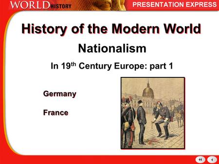 History of the Modern World Nationalism In 19 th Century Europe: part 1 Germany France Germany France.