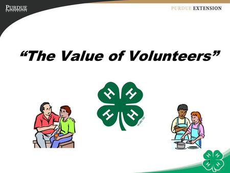1 “The Value of Volunteers”. 2 Objectives 1.Define a volunteer. 2.Describe current volunteer trends, values, and benefits. 3.Identify motivating factors.