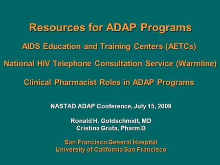Resources for ADAP Programs AIDS Education and Training Centers (AETCs) National HIV Telephone Consultation Service (Warmline) Clinical Pharmacist Roles.