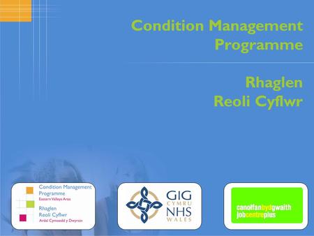 Condition Management Programme Rhaglen Reoli Cyflwr.