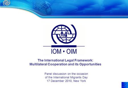 The International Legal Framework: Multilateral Cooperation and its Opportunities Panel discussion on the occasion of the International Migrants Day 17.