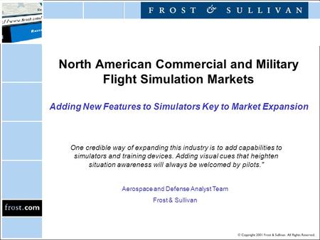 North American Commercial and Military Flight Simulation Markets Adding New Features to Simulators Key to Market Expansion One credible way of expanding.