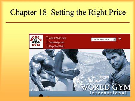 Chapter 18 Setting the Right Price. Steps in Setting the Right Price Results lead to the right price Fine tune with pricing tactics Choose a price strategy.