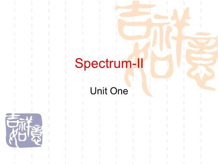 Spectrum-II Unit One. Functions/Themes  Ask for and give an opinion  Express surprise  Give an opinion  Agree or disagree with an opinion  Confirm.