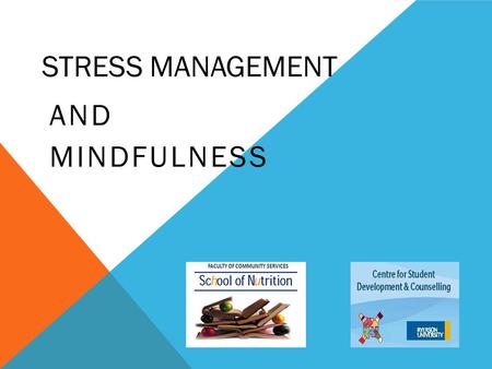 STRESS MANAGEMENT AND MINDFULNESS. AGENDA Stress Stress strategies Self-Care, Mindfulness, Breathing, Visualization Resources.