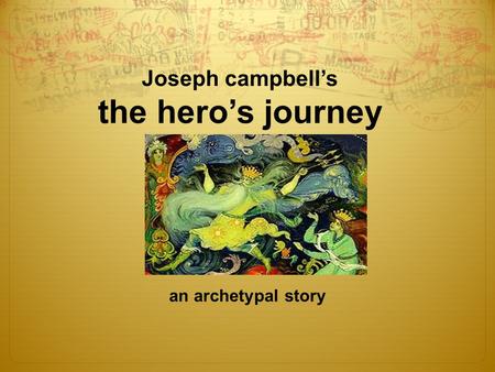 Joseph campbell’s the hero’s journey