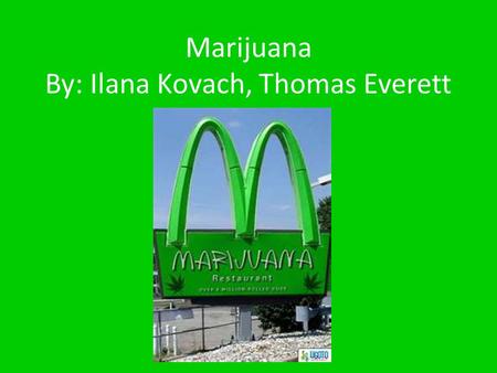 Marijuana By: Ilana Kovach, Thomas Everett. Translations weed Pot Cannabis sativa Ganga Bud Green.