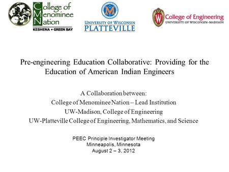 Pre-engineering Education Collaborative: Providing for the Education of American Indian Engineers A Collaboration between: College of Menominee Nation.