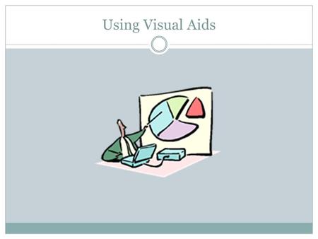 Using Visual Aids.