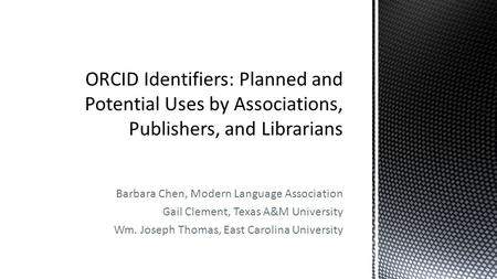 Barbara Chen, Modern Language Association Gail Clement, Texas A&M University Wm. Joseph Thomas, East Carolina University.