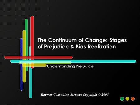 The Continuum of Change: Stages of Prejudice & Bias Realization