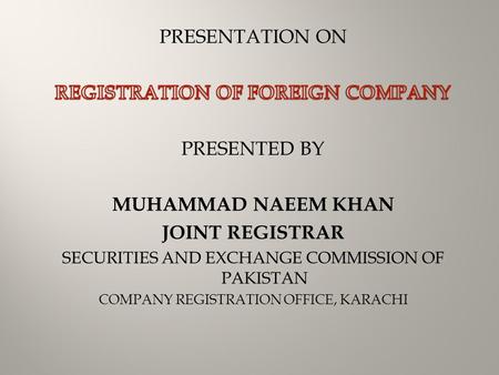 INTRODUCTION A company which is incorporated or formed outside Pakistan which establishes its place of business within Pakistan is called a ‘Foreign Company’.