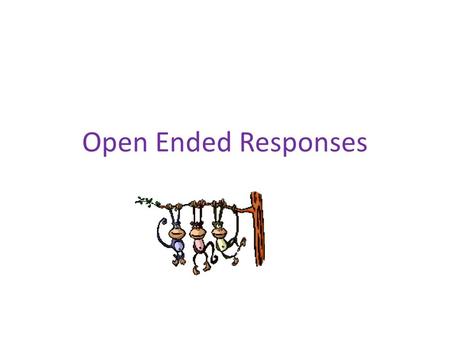 Open Ended Responses. Model to use for open ended responses.