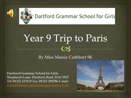 By Miss Maisie Cuthbert 9K Dartford Grammar School for Girls, Shepherds Lane, Dartford, Kent, DA1 2NT Tel: 01322 223123 Fax: 01322 294786