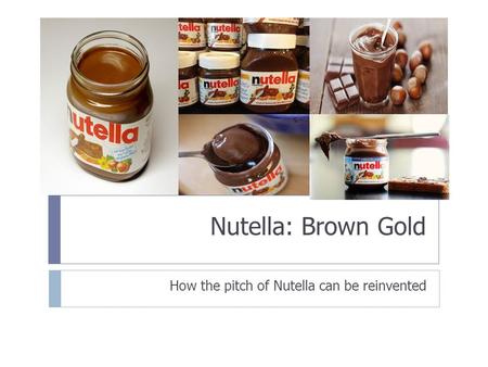 How the pitch of Nutella can be reinvented