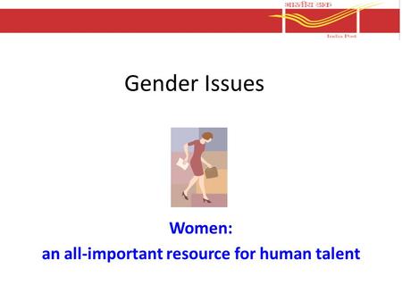 Gender Issues Women: an all-important resource for human talent.