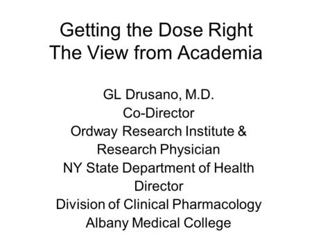Getting the Dose Right The View from Academia