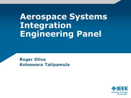 Aerospace Systems Integration Engineering Panel Roger Oliva Koteswara Tatipamula.