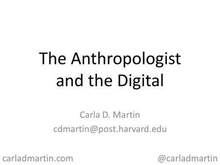 The Anthropologist and the Carla D. Martin carladmartin.com.