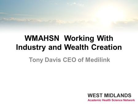 Tony Davis CEO of Medilink WMAHSN Working With Industry and Wealth Creation.
