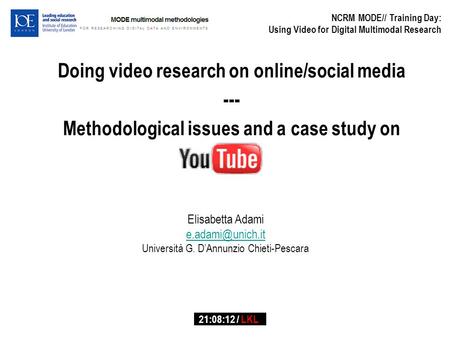 Doing video research on online/social media --- Methodological issues and a case study on Elisabetta Adami Università G. D’Annunzio Chieti-Pescara.