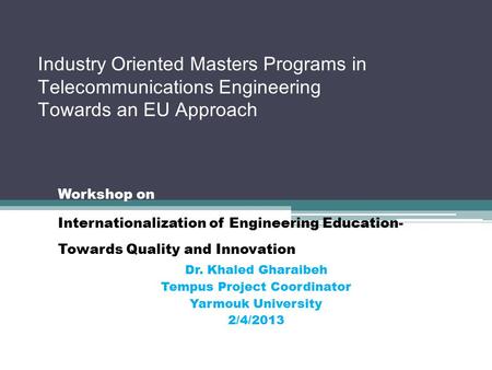 Industry Oriented Masters Programs in Telecommunications Engineering Towards an EU Approach Workshop on Internationalization of Engineering Education-