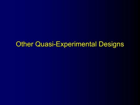 Other Quasi-Experimental Designs. Design Variations Show specific design features that can be used to address specific threats or constraints in the context.