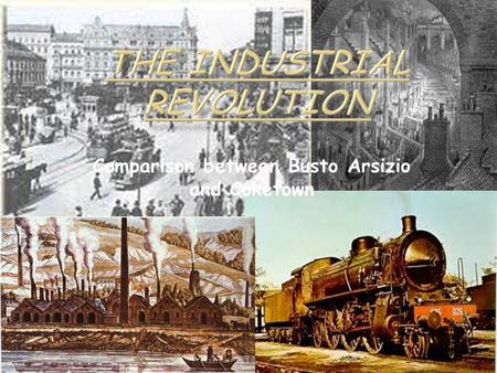 Comparison between Busto Arsizio and Coketown.  The industrial revolution in Busto The industrial revolution in Busto  The industrial revolution in.