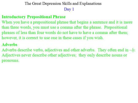 Day 1 The Great Depression Skills and Explanations Introductory Prepositional Phrase When you have a prepositional phrase that begins a sentence and it.