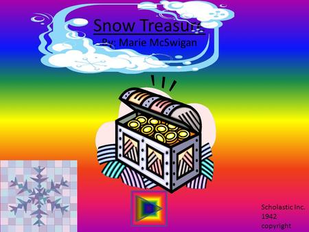 Snow Treasure By: Marie McSwigan Scholastic Inc. 1942 copyright.