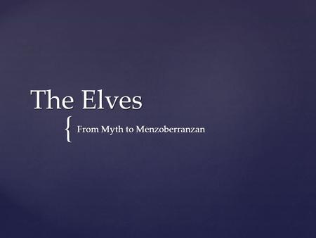 { The Elves From Myth to Menzoberranzan. People also prayed to the elves for healing, as it was the case for Kormak in the “Kormaks Saga” (13th century).