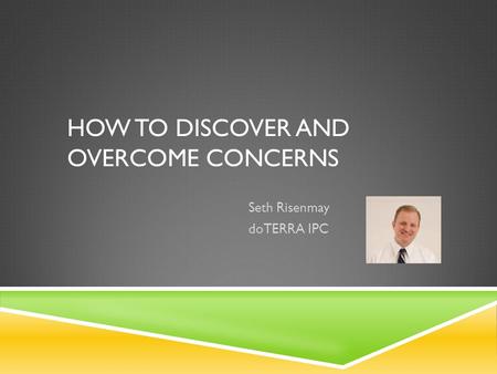 How to Discover and overcome concerns