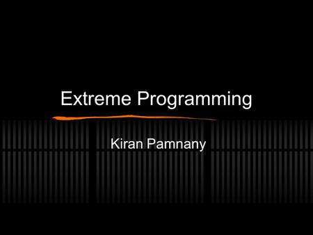 Extreme Programming Kiran Pamnany. Software Engineering Computer programming as an engineering profession rather than an art or a craft Meet expectations: