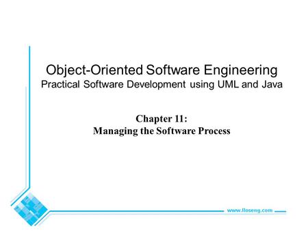 Object-Oriented Software Engineering Practical Software Development using UML and Java Chapter 11: Managing the Software Process.