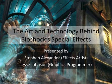The Art and Technology Behind Bioshock’s Special Effects