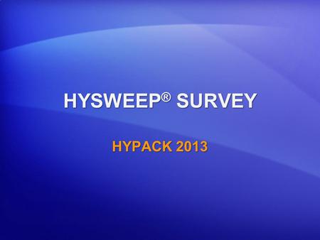 HYSWEEP® SURVEY HYPACK 2013.