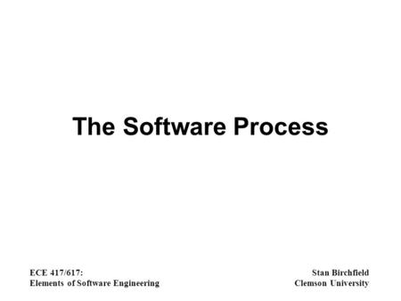 The Software Process ECE 417/617: Elements of Software Engineering