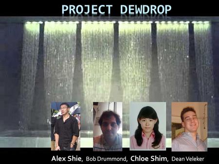 Alex Shie, Bob Drummond, Chloe Shim, Dean Veleker.