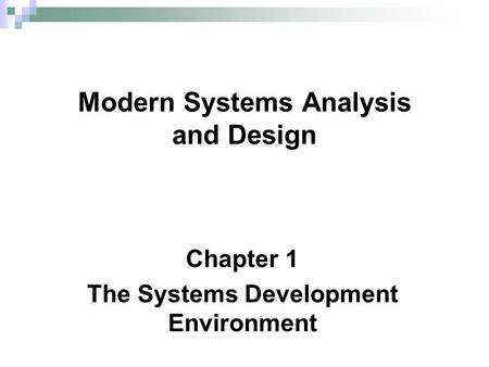 Chapter 1 The Systems Development Environment Modern Systems Analysis and Design.