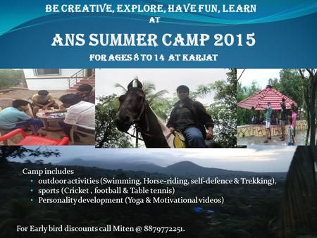 Be Creative, Explore, Have fun, learn Camp includes outdoor activities (Swimming, Horse-riding, self-defence & Trekking), sports (Cricket, football &