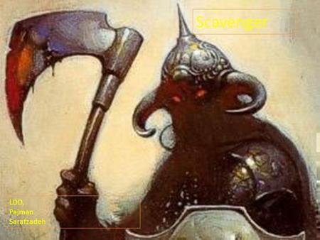 Scavenger LDD, Pajman Sarafzadeh. Synopsis The Player must find the Orc Sword of Champions in order to proceed. To do this the player meets a witch who.