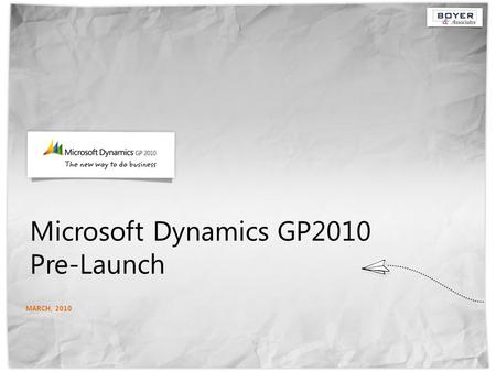 Microsoft Dynamics GP2010 Pre-Launch MARCH, 2010.