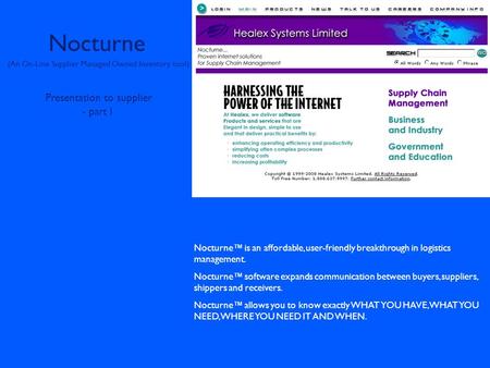 Nocturne (An On-Line Supplier Managed Owned Inventory tool) Presentation to supplier - part I Nocturne™ is an affordable, user-friendly breakthrough.