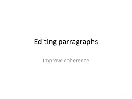 Editing parragraphs Improve coherence 0. To improve the coherence and flow of ideas in the paragraph, which of these would be the best way to revise sentence.